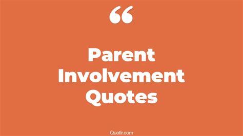 45 Cheerful Parent Involvement Quotes That Will Unlock Your True Potential