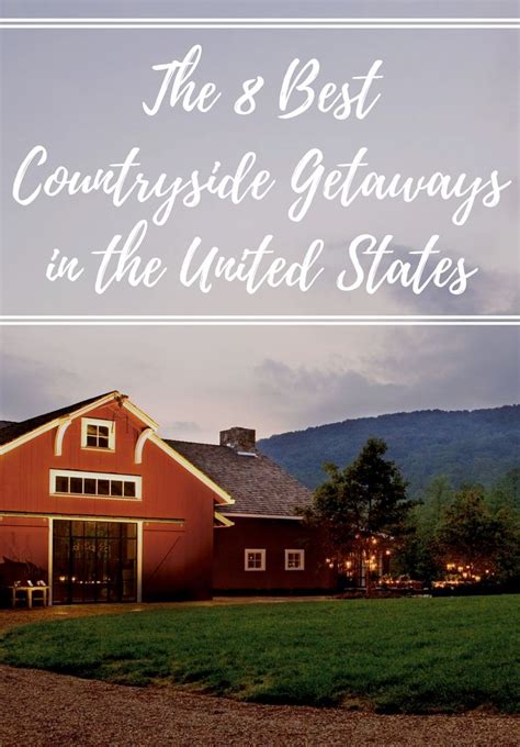 8 best countryside getaways in the u s jetsetter the places youll go vacation destinations