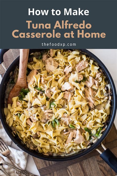 How To Make Tuna Alfredo Casserole At Home Recipe Tuna Casserole