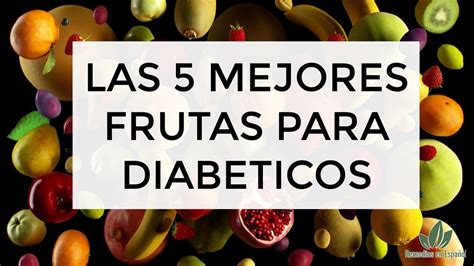 🟥 Frutas Para DiabÉticos Las 5 Mejores Frutas Para La Diabetes Y