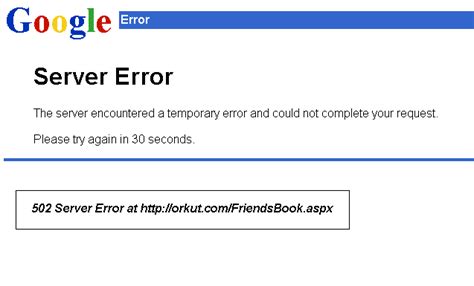 This page is for recording google errors and solutions you can use when you encounter those. Orkut 502 Shows Google Error Page - Elliot Lee