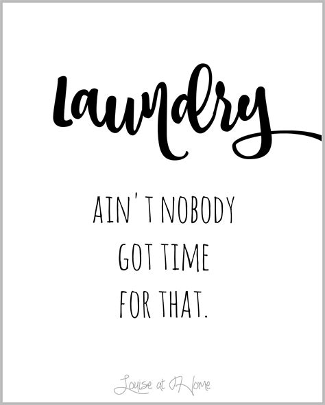 Laundry Aint Nobody Got Time For That Laundry Quotes Laundry Room
