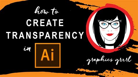 How To Create Transparency In Illustrator Youtube