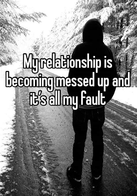 My Relationship Is Becoming Messed Up And It’s All My Fault
