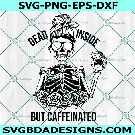 Skeleton Dead Inside But Caffeinated Svg Halloween Svg Digital