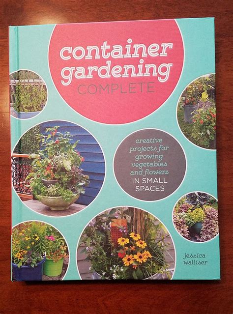 A Review Of Container Gardening Complete By Jessica Walliser The