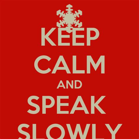 Keep Calm And Speak Slowly Poster Elsa Moot Keep Calm O Matic