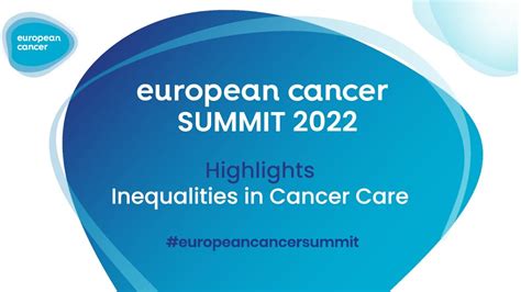 European Cancer Summit 2022 Highlights Inequalities In Cancer Care