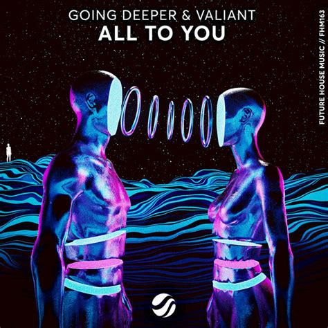 All To You Song And Lyrics By Going Deeper Valiant Spotify