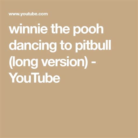 Winnie The Pooh Dancing To Pitbull Long Version Youtube Winnie