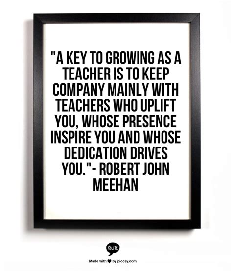 A Key To Growing As A Teacher Is To Keep Company Mainly With Teachers
