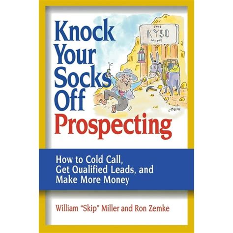 Knock Your Socks Off Service Knock Your Socks Off Prospecting How To Cold Call Get