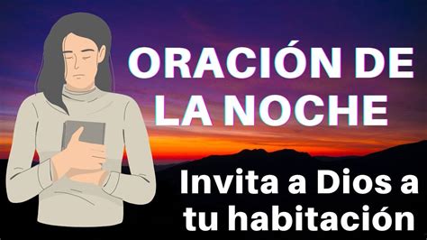 OraciÓn De La Noche Invita A Dios A Tu HabitaciÓn Youtube