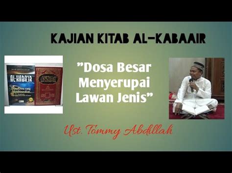 Kajian Kitab Al Kabaair Dosa Besar Menyerupai Lawan Jenis Ust