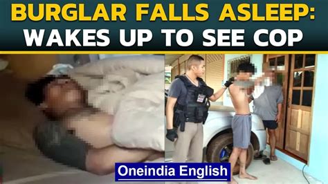 thailand burglar falls asleep while robbing a cop s house oneindia news youtube