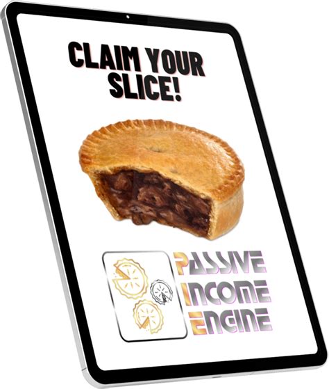 Passive Income Engine Claim Your Slice Of The Pie