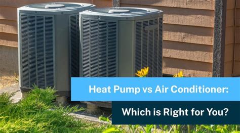 Heat Pump Vs Air Conditioner Which One To Choose