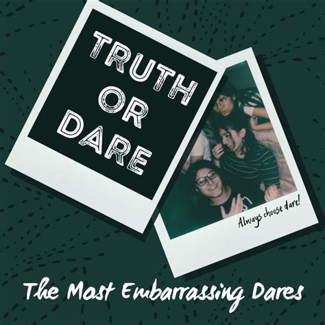 250 Embarrassing Dares For Truth Or Dare Hobbylark