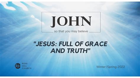 11am Trad Worship 22022 Jesus Full Of Grace And Truth Pastor