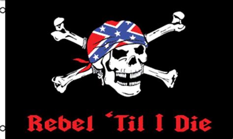 Rebel Til I Die Flag Rebel Flags Pirate Flags Confederate Flags