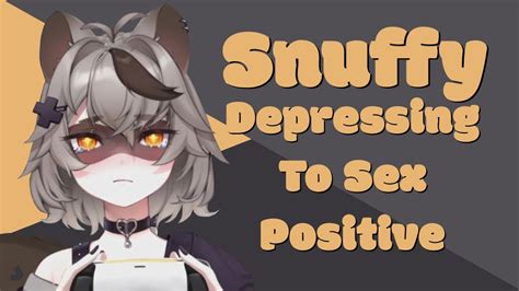 snuffy from depressing to sex positive youtube