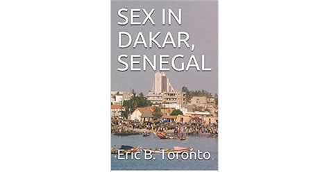sex in dakar senegal by eric b toronto