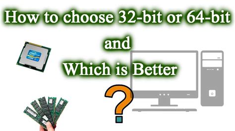 How To Choose A 32 Bit Or 64 Bit Operating System Windows And