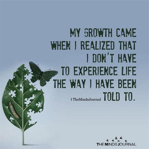 My Growth Came When I Realized Experience Quotes New Experiences