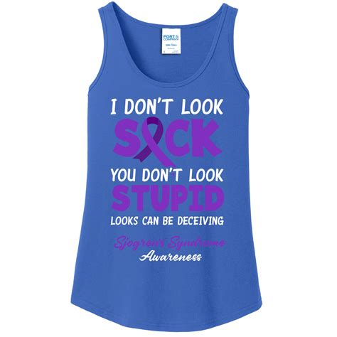 I Dont Look Sick You Dont Look Stupid Sjogrens Syndrome T Ladies Essential Tank