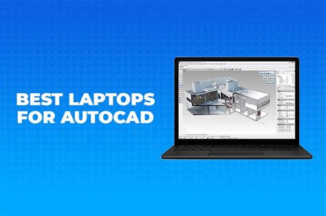 11 Best Laptops For Autocad And Cad In 2023 Professionals Choice