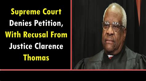 Supreme Court Denies Petition With Recusal From Justice Clarence