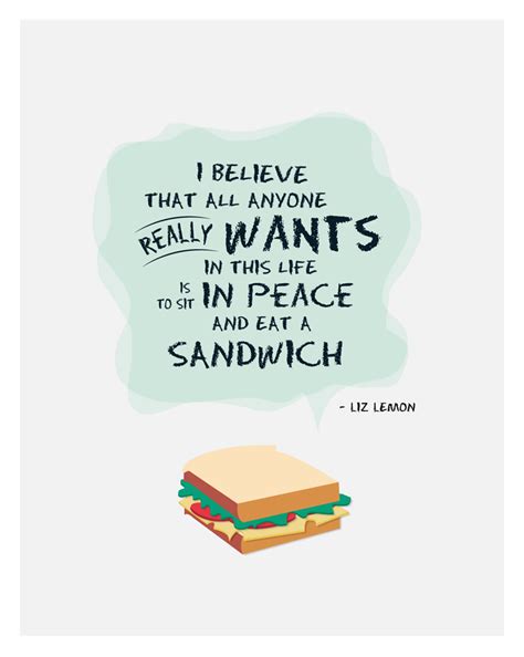 A quote sandwich has 3 main parts. Quotes about Sandwiches (116 quotes)