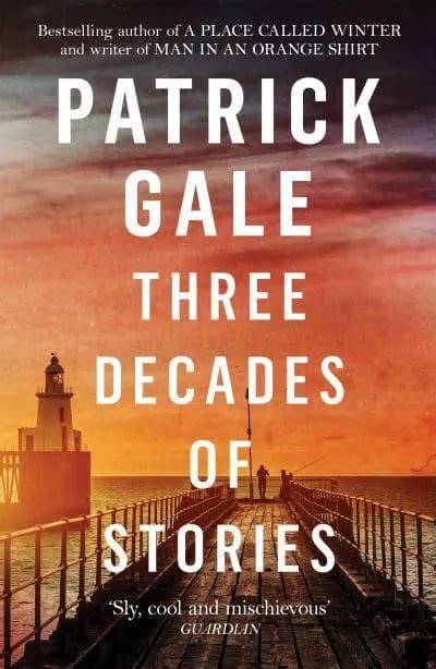 Three Decades Of Stories Patrick Gale 9781472258083 Blackwell S