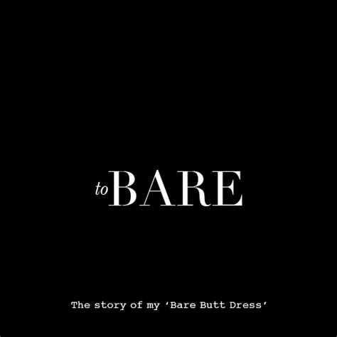 Dare To Bare The Story Of My ‘bare Bottom Dress