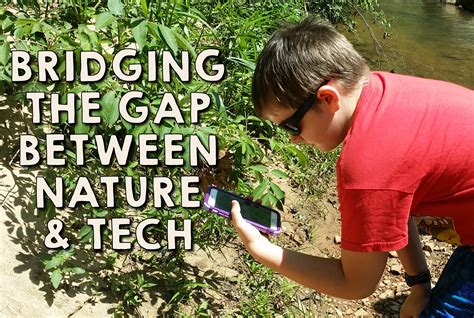 10 Ways To Bridge The Gap Between Tech And Nature Happy Trails Wild Tales