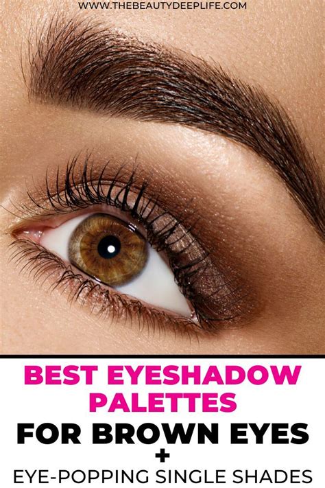 Looking For The Best Eyeshadow For Brown Eyes Weve Rounded Up The