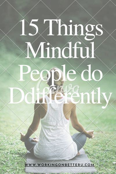15 Things Mindful People Do Differently What Is Mindfulness