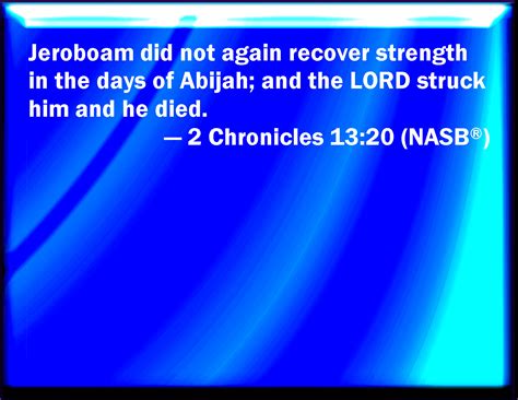 2 Chronicles 1320 Neither Did Jeroboam Recover Strength Again In The