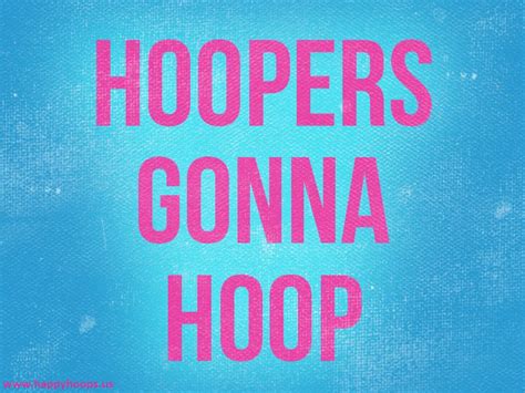Hoopers Gonna Hoop Hula Hooping Quotes Hoops Quotes Hula Hoop Dance