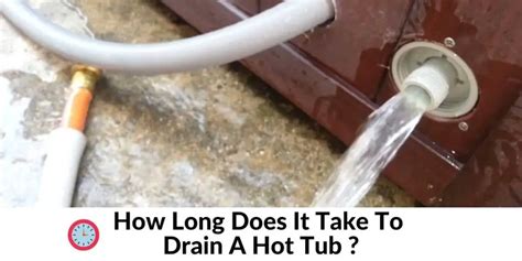 How Long Does It Take To Drain A Hot Tub Hot Tubs Report