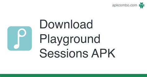 Download Playground Sessions Apk Latest Version 2024