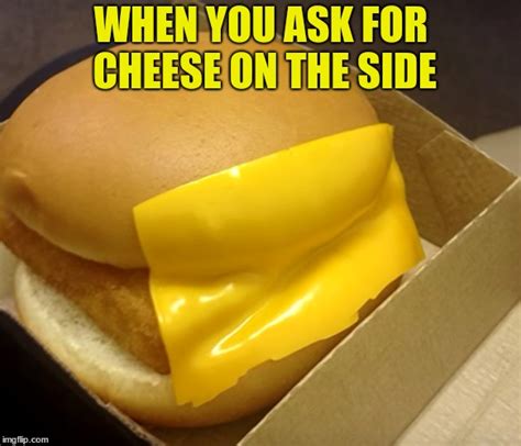 i would like some cheese on the side please imgflip