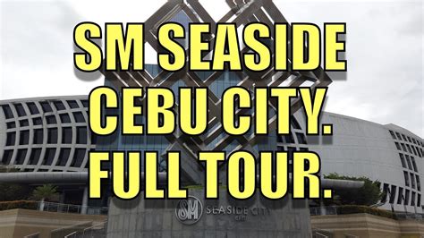 full tour sm seaside city cebu philippines youtube
