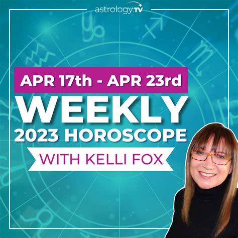 Weekly Horoscope For Your Zodiac Sign With Astrologer Kelli Fox April