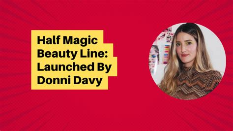 Half Magic Beauty Line Launched By Donni Davy