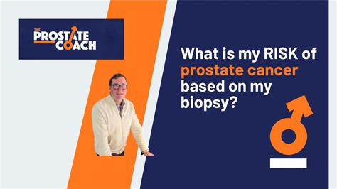 Knowing Your Risk Of Prostate Cancer Based On Your Biopsy Results Youtube