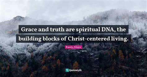 Grace And Truth Are Spiritual Dna The Building Blocks Of Christ Cente