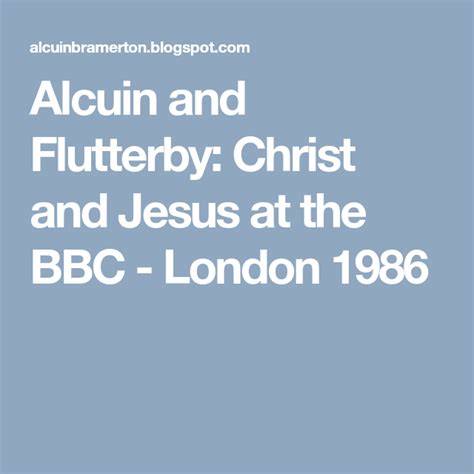 Alcuin And Flutterby Christ And Jesus At The Bbc London 1986 Bbc
