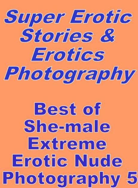 Erotica Sex Super Erotic Stories And Erotics Photography Best Of She