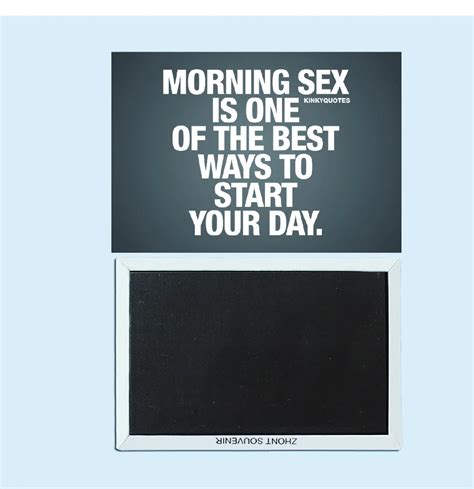 Morning Sex Is One Of The Best Ways To Tart Your Day Adult Sexy Humorous Refrigerator